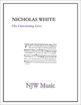 His Unresisting Love SATB choral sheet music cover